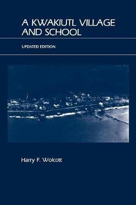 A Kwakiutl Village and School - Harry F. Wolcott - cover