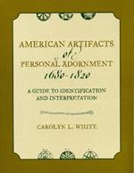 American Artifacts of Personal Adornment, 1680-1820: A Guide to Identification and Interpretation