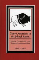 Native Americans in the School System: Family, Community, and Academic Achievement