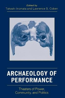 Archaeology of Performance: Theaters of Power, Community, and Politics - cover