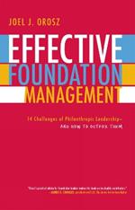 Effective Foundation Management: 14 Challenges of Philanthropic Leadership--And How to Outfox Them