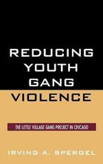 Reducing Youth Gang Violence: The Little Village Gang Project in Chicago