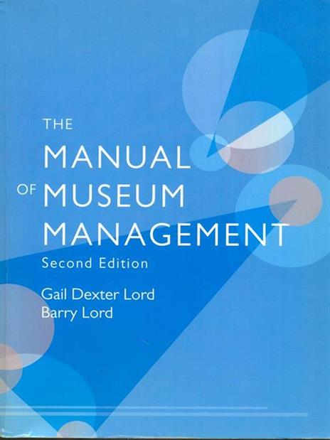 The Manual of Museum Management - Gail Dexter Lord,Barry Lord - 2