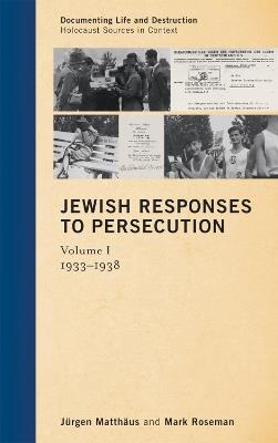 Jewish Responses to Persecution: 1933–1938 - Jürgen Matthäus,Mark Roseman - cover