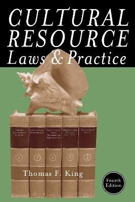 Cultural Resource Laws and Practice - Thomas F. King - cover