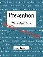 Prevention: The Critical Need - Jack Pransky,George W. Albee - cover