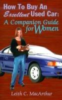 How to Buy an Excellent Used Car: A Companion Guide for Women