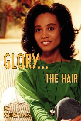 Glory: The Hair - Sandra Hamer - cover