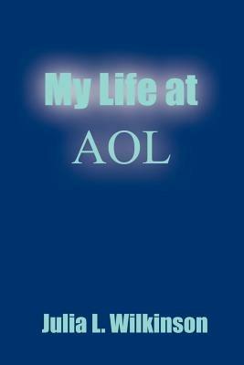 My Life at AOL - Julia L. Wilkinson - cover