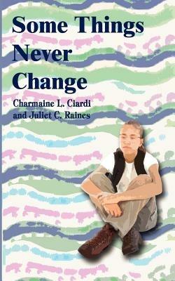 Some Things Never Change - Ciardi,Juliet C. Raines - cover