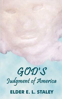 God's Judgement of America - Elder E. L. Staley - cover