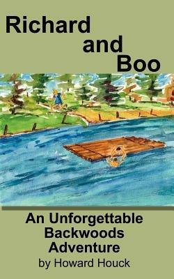 Richard and Boo: An Unforgettable Backwoods Adventure - Howard Houck - cover