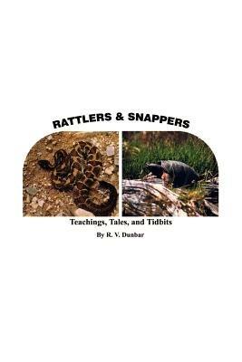 Rattlers & Snappers: Teachings, Tales, and Tidbits - R. V. Dunbar - cover