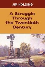 A Struggle Through the Twentieth Century