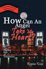 How Can an Angel Take My Heart?: The Positive Side of Temptation