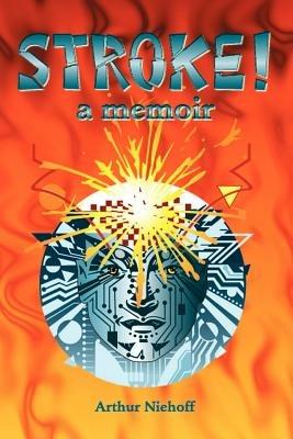 Stroke!: A Memoir - Arthur Niehoff - cover