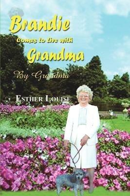 Brandie Comes to Live with Grandma: By Grandma - Esther Louise - cover