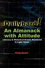 Dailybard! An Almanack with Attitude: Literary & Historical Events Rendered in Light Verse