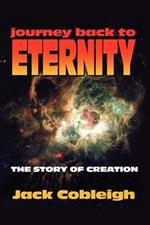 Journey Back to Eternity: The Story of Creation