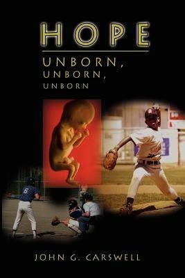 Hope Unborn, Unborn, Unborn - John G. Carswell - cover