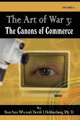 The Art of War 3: The Canons of Commerce - David I. Goldenberg,Sun-Tzu Wu - cover