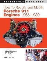 How to Rebuild and Modify Porsche 911 Engines 1965-1989