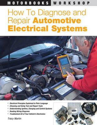 How to Diagnose and Repair Automotive Electrical Systems - Tracy Martin - cover