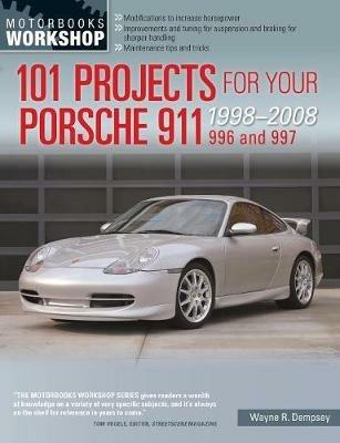 101 Projects for Your Porsche 911 996 and 997 1998-2008 - Wayne R. Dempsey - cover