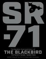 SR-71: The Complete Illustrated History of the Blackbird, The World's Highest, Fastest Plane - Richard H. Graham - cover