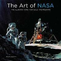 The Art of NASA: The Illustrations That Sold the Missions - Piers Bizony - cover