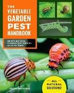 The Vegetable Garden Pest Handbook: Identify and Solve Common Pest Problems on Edible Plants - All Natural Solutions!