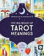 The Big Book of Tarot Meanings: The Beginner's Guide to Reading the Cards