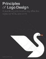 Principles of Logo Design: A Practical Guide to Creating Effective Signs, Symbols, and Icons