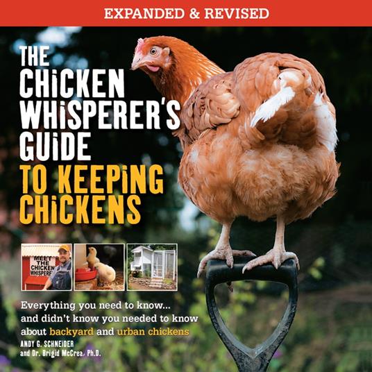 The Chicken Whisperer's Guide to Keeping Chickens, Revised