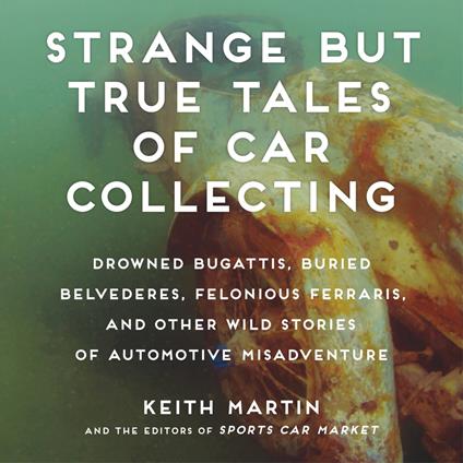 Strange But True Tales of Car Collecting