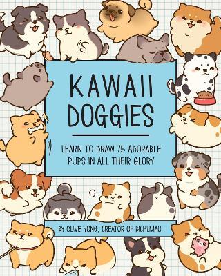 Kawaii Doggies: Learn to Draw 75 Adorable Pups in All their Glory - Olive Yong - cover