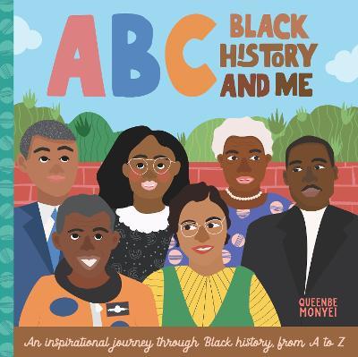 ABC Black History and Me: An inspirational journey through Black history, from A to Z - Queenbe Monyei - cover