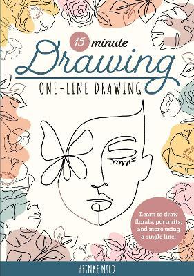 15-Minute Drawing: One-Line Drawing: Learn to draw florals, portraits, and more using a single line! - Heinke Nied - cover