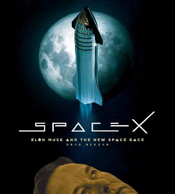 SpaceX: Elon Musk and the Final Frontier - Brad Bergan - cover