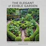 The Elegant and Edible Garden