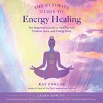 The Ultimate Guide to Energy Healing