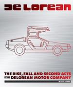 DeLorean: The Rise, Fall and Second Acts of the DeLorean Motor Company