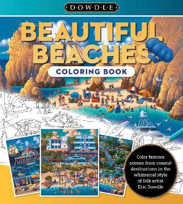 Eric Dowdle Coloring Book: Beautiful Beaches: Color famous scenes from coastal destinations in the whimsical style of folk artist Eric Dowdle - Eric Dowdle - cover