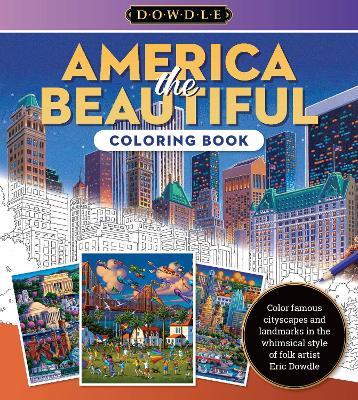 Eric Dowdle Coloring Book: America the Beautiful: Color famous cityscapes and landmarks in the whimsical style of folk artist Eric Dowdle - Eric Dowdle - cover