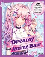 Dreamy Anime Hair: 30+ Cute & Easy Styles from the World's Most Beloved Anime Characters