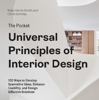 The Pocket Universal Principles of Interior Design: 100 Ways to Develop Innovative Ideas, Enhance Usability, and Design Effective Solutions - Kelly Harris Smith,Chris Grimley - cover