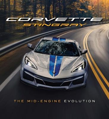 Corvette Stingray: The Mid-Engine Evolution - Chevrolet - cover