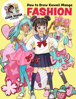 How to Draw Kawaii Manga Fashion - Misako Rocks! - cover