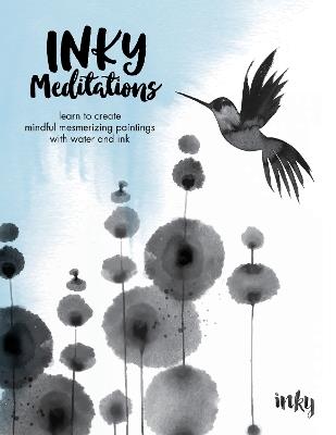 Inky Meditations: Learn to Create Mindful Mesmerizing Paintings with Water and Ink - Inky - cover