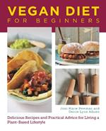 Vegan Diet for Beginners: Delicious Recipes and Practical Advice for Living a Plant-Based Lifestyle